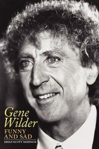 Gene Wilder: Funny and Sad - Brian Scott Mednick - cover
