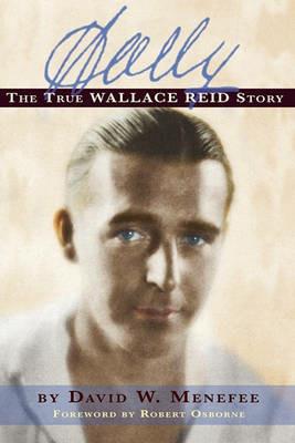 Wally: The True Wallace Reid Story - David W Menefee - cover