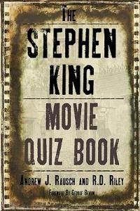 The Stephen King Movie Quiz Book - Andrew J Rausch,R D Riley - cover