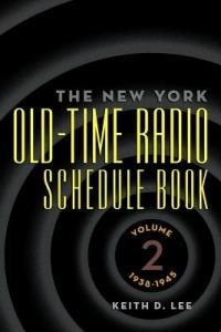 The New York Old-Time Radio Schedule Book - Volume 2, 1938-1945 - Keith D Lee - cover