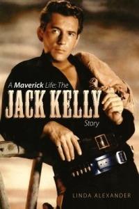 A Maverick Life: The Jack Kelly Story - Linda Alexander - cover