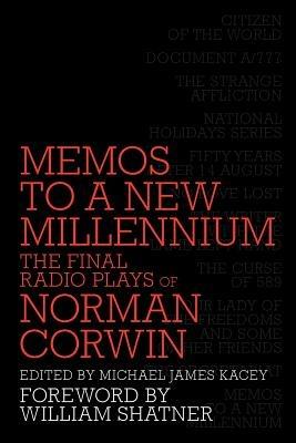 Memos to a New Millennium: The Final Radio Plays of Norman Corwin - Norman Corwin - cover