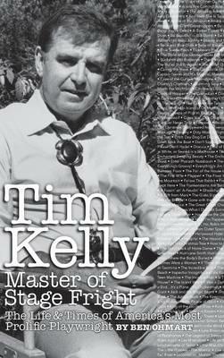 Tim Kelly - Master of Stage Fright (hardback) - Ben Ohmart - cover