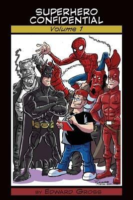Superhero Confidential - Volume 1 - Edward Gross - cover