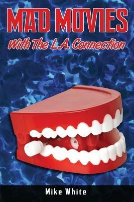 Mad Movies with the LA Connection - Mike White - cover