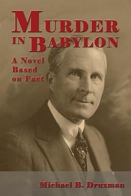 Murder in Babylon: A Novel Based on Fact - Michael B Druxman - cover