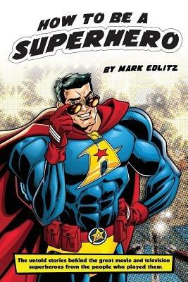 How to Be a SuperHero - Mark Edlitz - cover