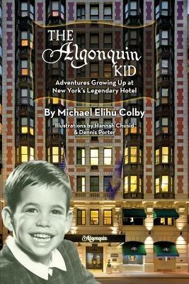The Algonquin Kid - Adventures Growing Up at New York's Legendary Hotel - cover