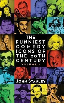 The Funniest Comedy Icons of the 20th Century, Volume 1 (hardback) - John Stanley - cover