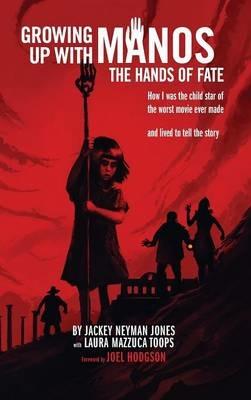 Growing Up with Manos: The Hands of Fate (hardback) - Jackey Neyman Jones - cover