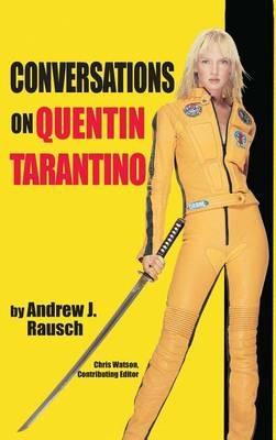Conversations on Quentin Tarantino (hardback) - Andrew J Rausch - cover