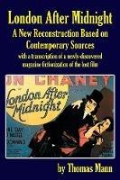 London After Midnight: A New Reconstruction Based on Contemporary Sources - Thomas Mann - cover