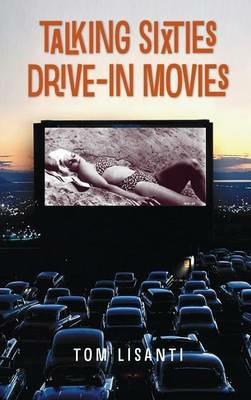 Talking Sixties Drive-In Movies (hardback) - Tom Lisanti - cover