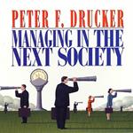 Managing in the Next Society