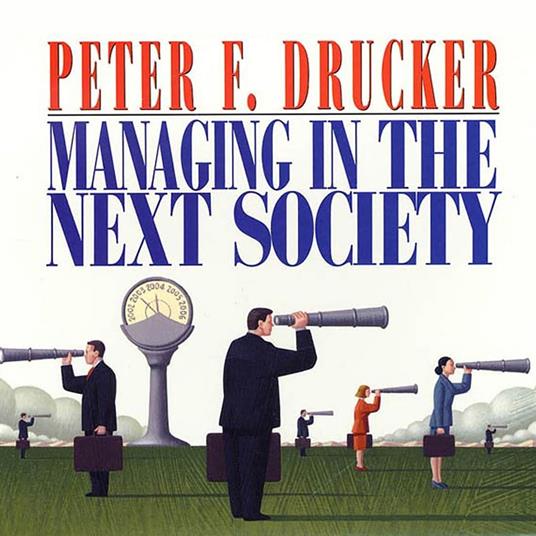 Managing in the Next Society