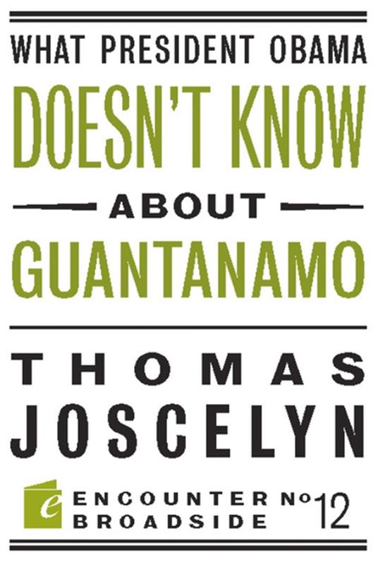 What President Obama Doesn?t Know About Guantanamo - Thomas Joscelyn - ebook