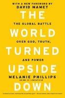 The World Turned Upside Down: The Global Battle over God, Truth, and Power - Melanie Phillips - cover
