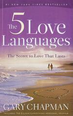 The Five Love Languages: The Secret to Love That Lasts