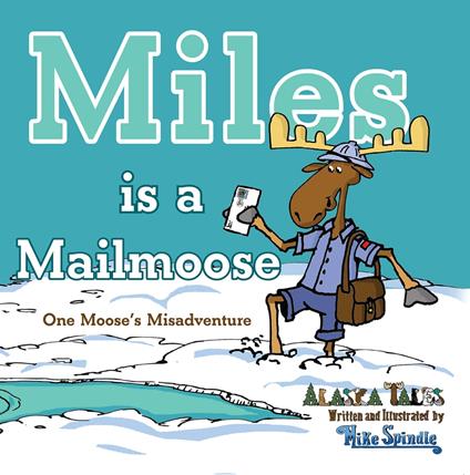Miles is a Mailmoose - Mike Spindle - ebook