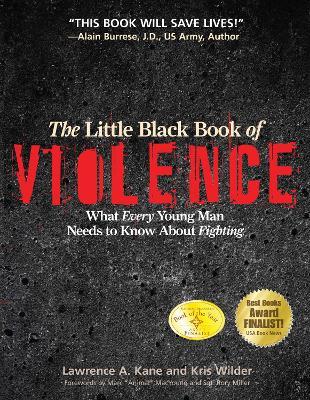 The Little Black Book Violence: What Every Young Man Needs to Know About Fighting - Kris Wilder,Lawrence A. Kane - cover