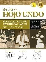 The Art of Hojo Undo: Power Training for Traditional Karate - Michael Clarke - cover