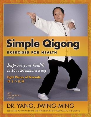 Simple Qigong Exercises for Health: Improve Your Health in 10 to 20 Minutes a Day - Dr. Yang Jwing-Ming - cover