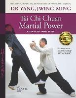 Tai Chi Chuan Martial Power: Advanced Yang Style - Dr. Yang Jwing-Ming - cover