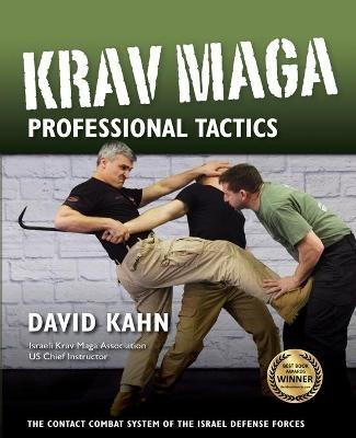 Krav Maga Professional Tactics: The Contact Combat System of the Israeli Martial Arts - David Kahn - cover