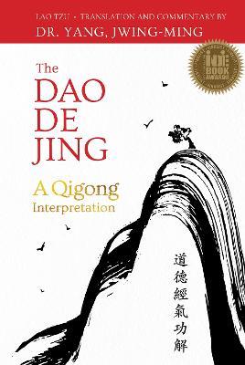 The Dao De Jing: A Qigong Interpretation - Jwing-Ming Yang - cover