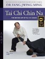 Tai Chi Chin Na: The Seizing Art of Tai Chi Chuan