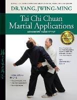 Tai Chi Chuan Martial Applications: Advanced Yang Style - Jwing-Ming Yang - cover