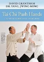 Tai Chi Push Hands: The Martial Foundation of Tai Chi Chuan - Dr. Jwing-Ming Yang,David W. Grantham - cover
