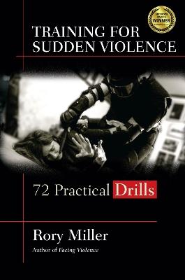 Training for Sudden Violence: 72 Practice Drills - Rory Miller - cover