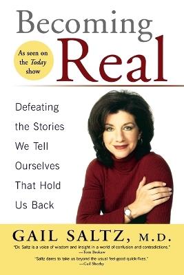 Becoming Real: Defeating the Stories We Tell Ourselves That Hold Us Back - Gail Saltz - cover