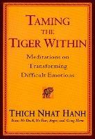 Taming The Tiger Within: Meditations on Transforming Difficult Emotions - Thich Nhat Hanh - cover