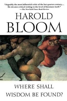 Where Shall Wisdom Be Found? - Harold Bloom - cover