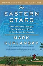 The Eastern Stars: How Baseball Changed the Dominican Town of San Pedro de Macoris