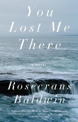 You Lost Me There - Rosecrans Baldwin - cover