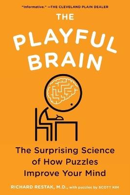 The Playful Brain: The Surprising Science of How Puzzles Improve Your Mind - Richard Restak,Scott Kim - cover