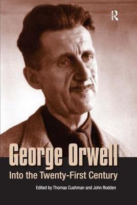 George Orwell: Into the Twenty-first Century - Thomas Cushman,John Rodden - cover