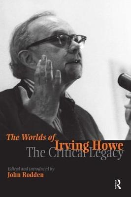 Worlds of Irving Howe: The Critical Legacy - John Rodden - cover