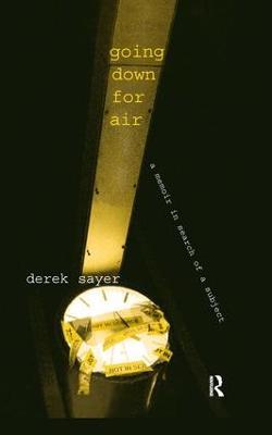 Going Down for Air: A Memoir in Search of a Subject - Derek Sayer,Charles C. Lemert - cover