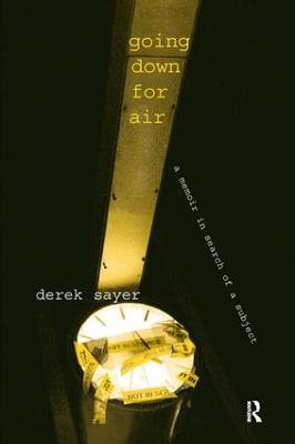 Going Down for Air: A Memoir in Search of a Subject - Derek Sayer,Charles C. Lemert - cover