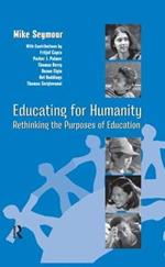 Educating for Humanity: Rethinking the Purposes of Education