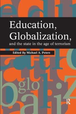 Education, Globalization and the State in the Age of Terrorism - Michael A. Peters - cover