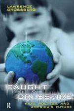 Caught in the Crossfire: Kids, Politics, and America's Future