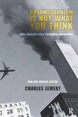 Postmodernism is Not What You Think - Charles C. Lemert - cover