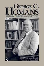 George C. Homans: History, Theory, and Method