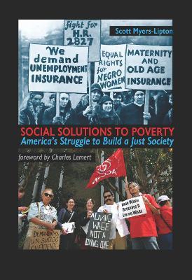 Social Solutions to Poverty: America's Struggle to Build a Just Society - Scott Myers-Lipton,Charles C. Lemert - cover
