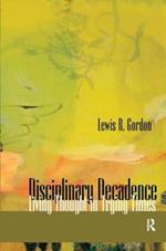 Disciplinary Decadence: Living Thought in Trying Times